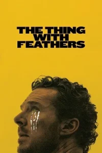 Ā The Thing with Feathers Poster
