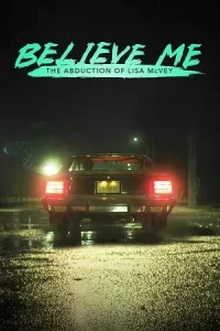 Ā Believe Me: The Abduction of Lisa McVey Poster