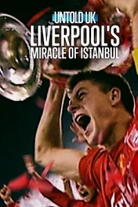 Untold UK: Liverpool’s Miracle of Istanbul Poster