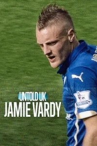 Ā Untold UK: Jamie Vardy Poster