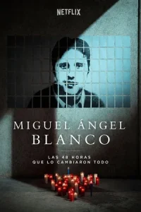  Miguel Ángel Blanco: The 48 Hours that Changed Spain Poster