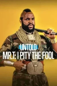  Untold: Mr. T: I Pity the Fool Poster